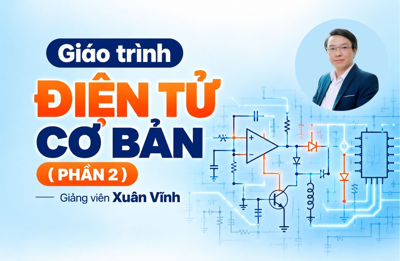 Điện tử cơ bản 2 - Các mạch quan trọng trên thiết bị Điện tử, Điện lạnh cao cấp