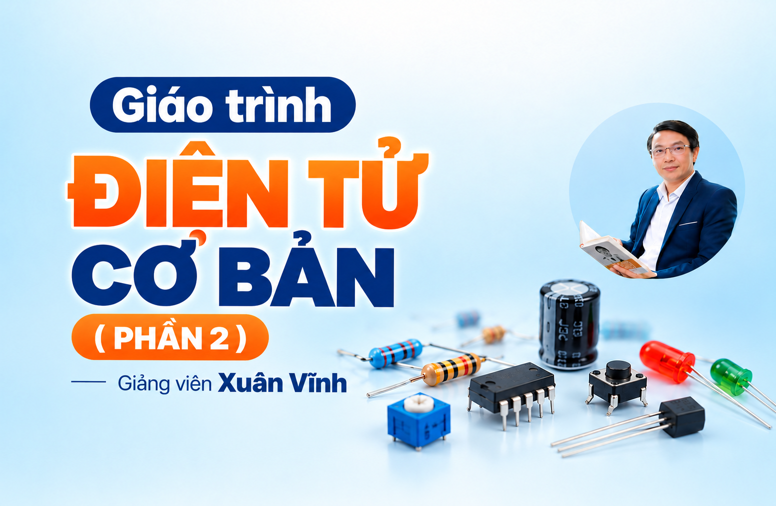 Điện tử cơ bản 2 - Các mạch quan trọng trên thiết bị Điện tử, Điện lạnh cao cấp