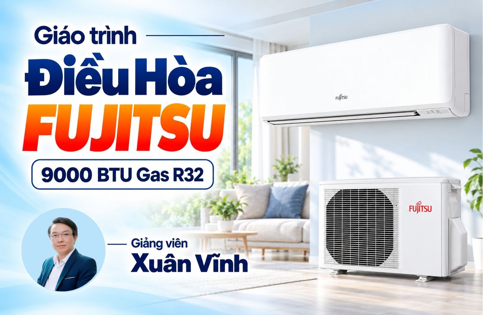 Giáo Trình Sửa Chữa Điều Hòa Fujitsu Inverter - 9000BTU Gas R32