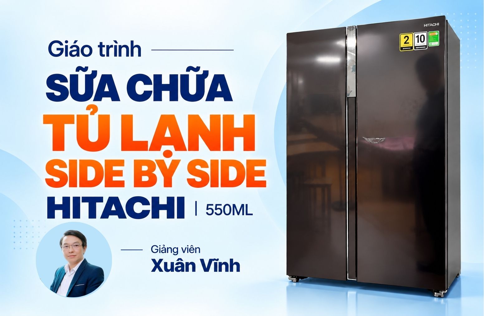 Giáo Trình Sửa Chữa Tủ Lạnh Side By Side Hitachi 550ml
