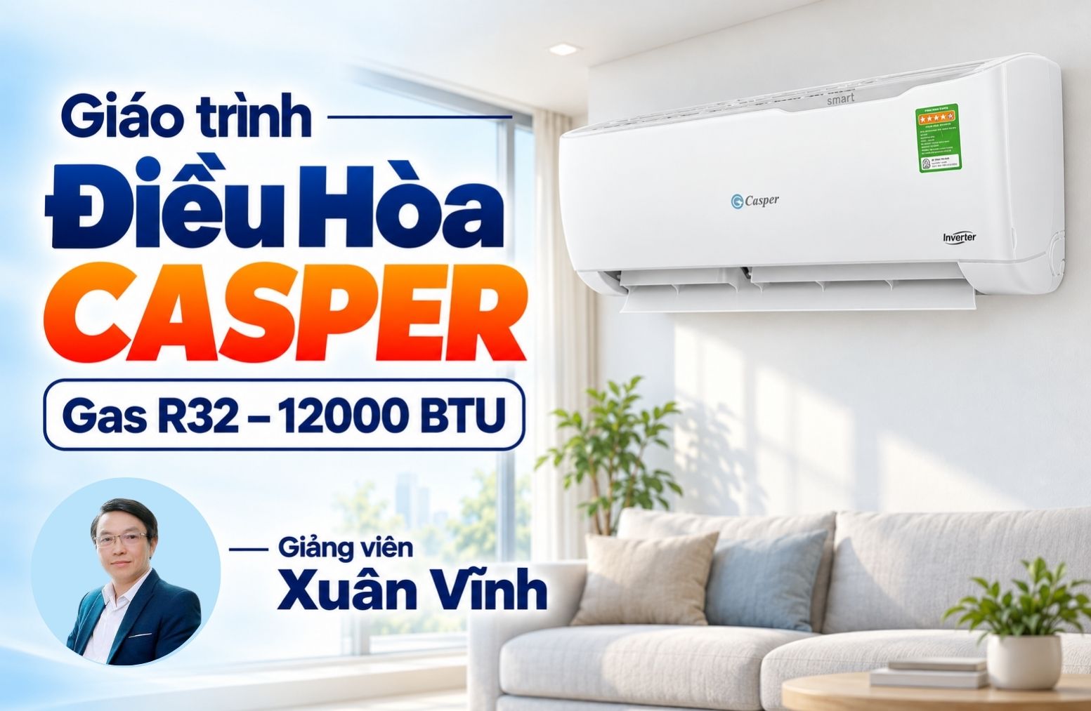 Giáo Trình Sửa Chữa Bo Điều Hòa Casper Inverter Gas R32 - 12000BTU