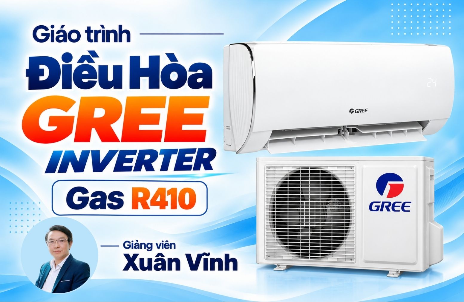 Giáo Trình Sửa Chữa Điều Hòa Gree Inverter Gas R410a